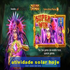 atividade solar hoje